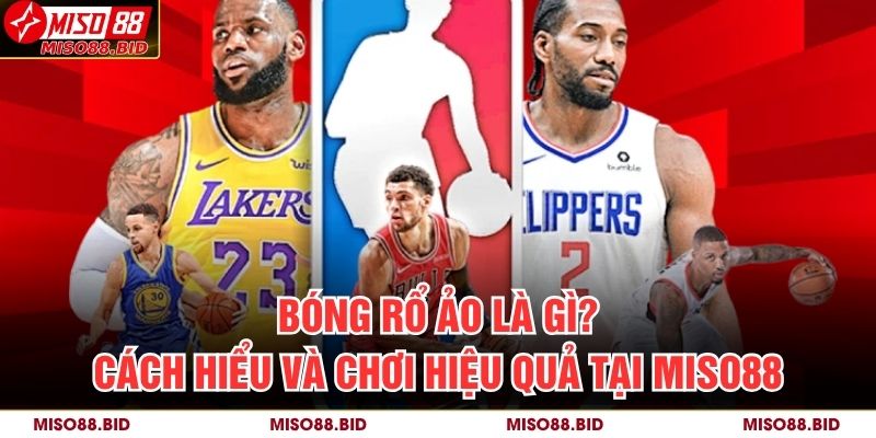 Bóng Rổ Ảo Là Gì
