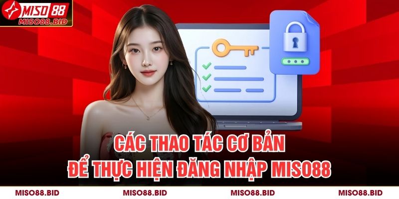 Các thao tác cơ bản để thực hiện đăng nhập MISO88