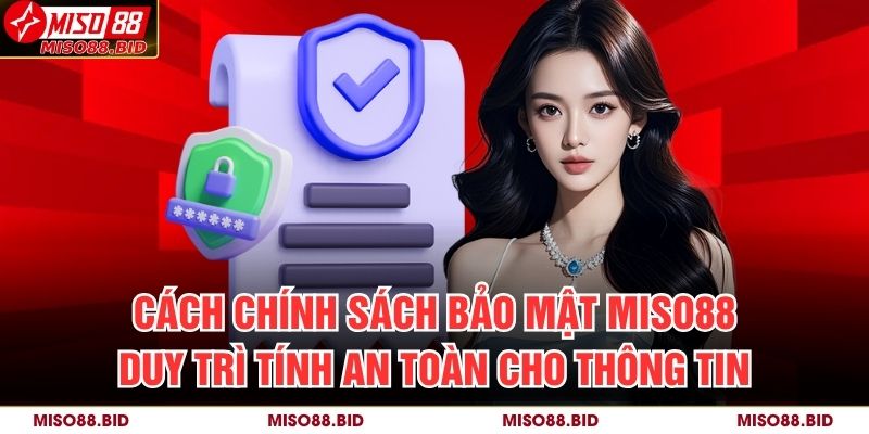 Cách chính sách bảo mật MISO88 duy trì tính an toàn cho thông tin