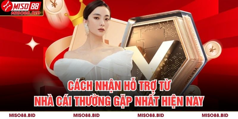 Cách Nhận Hỗ Trợ Từ Nhà Cái