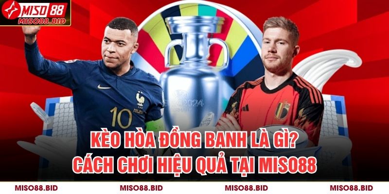 Kèo Hòa Đồng Banh