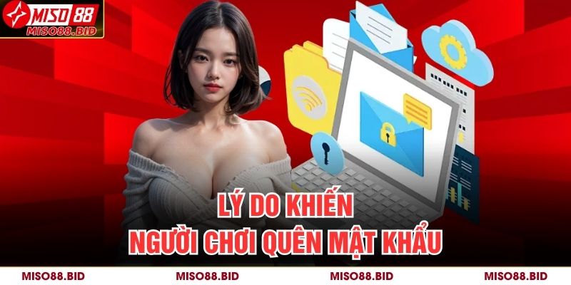 Lý do khiến người chơi Quên mật khẩu