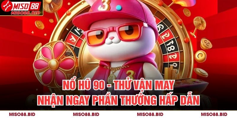 Nổ hũ 90