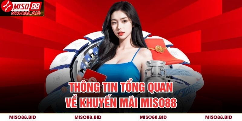 Thông tin tổng quan về Khuyến mãi MISO88