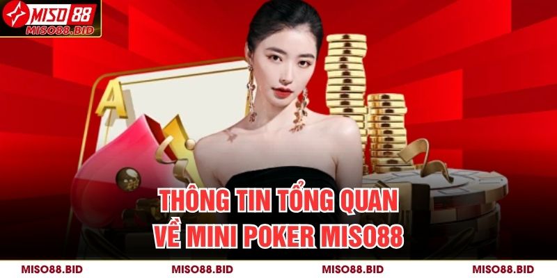 Thông tin tổng quan về Mini Poker MISO88