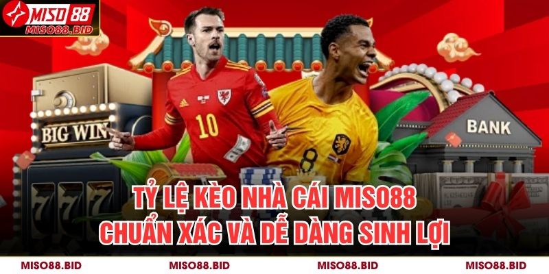 Tỷ Lệ Kèo Nhà Cái MISO88